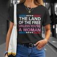 The Land Of The Free Unless Youre A Woman Funny Pro Choice Unisex T-Shirt Gifts for Her