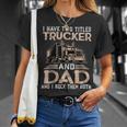 Trucker Trucker And Dad Quote Semi Truck Driver Mechanic Funny_ V3 Unisex T-Shirt Gifts for Her