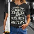 Trucker Trucker Dad Quote Truck Driver Trucking Trucker Lover Unisex T-Shirt Gifts for Her