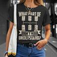 Trucker Trucker What Dont You Understand Man Truck Driver Unisex T-Shirt Gifts for Her