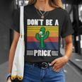 Vintage Cactus Dont Be A Prick Shirt Funny Cactus Tshirt Unisex T-Shirt Gifts for Her