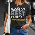 Worlds Best Farter I Mean Father V2 Unisex T-Shirt Gifts for Her