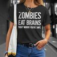 Zombies Eat Brains So Youre Safe Unisex T-Shirt Gifts for Her