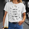 Forced Birth Is Not Freedom Feminist Pro Choice V5 Unisex T-Shirt Gifts for Her