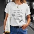 I&8217M A Mermaid Of Course I Drink Like A Fish Funny Unisex T-Shirt Gifts for Her