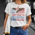Sorry I Can&8217T Hear You Over The Sound Of My Freedom Usa Eagle Unisex T-Shirt Gifts for Her