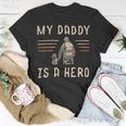 Firefighter Usa Flag My Daddy Is A Hero Firefighting Firefighter Dad V2 Unisex T-Shirt