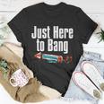 4Th Of July Fireworks Just Here To Bang Funny Firecracker Cool Gift Unisex T-Shirt Unique Gifts