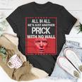 All In All Hes Just Another Prick With No Wall Tshirt Unisex T-Shirt Unique Gifts