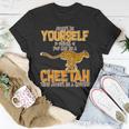 Always Be A Cheetah Tshirt Unisex T-Shirt Unique Gifts