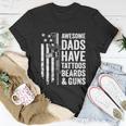 Awesome Dads Have Tattoos Beards Guns Fathers Day Unisex T-Shirt Unique Gifts
