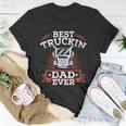Best Trucking Dad Ever Big Rig Trucker Truck Driver Gift V2 Unisex T-Shirt Unique Gifts