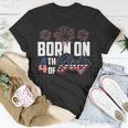 Born On The Fourth Of July 4Th Of July Birthday Patriotic Unisex T-Shirt Funny Gifts