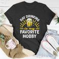 Day Drinking Is My Favorite Hobby Alcohol Funny Beer Saying Unisex T-Shirt Unique Gifts
