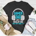 Fathers Day Funny Gamer Dad Unisex T-Shirt Unique Gifts
