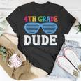 Fourth Grade Dude 4Th Grade Teachers Students Back To School Unisex T-Shirt Funny Gifts