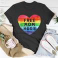 Free Mom Hugs Free Mom Hugs Inclusive Pride Lgbtqia Unisex T-Shirt Unique Gifts