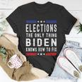 Funny Anti Biden Elections The Only Thing Biden Knows How To Fix Unisex T-Shirt Unique Gifts