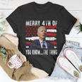 Funny Biden Confused Merry Happy 4Th Of You KnowThe Thing Flag Design Unisex T-Shirt Unique Gifts