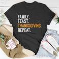 Funny Family Feast Thanksgiving Repeat Cool Gift Unisex T-Shirt Unique Gifts