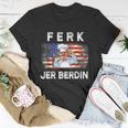 Funny Ferk Jer Berdin Vintage Flag Tshirt Unisex T-Shirt Unique Gifts