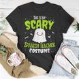 Funny Spanish Teacher Halloween School Nothing Scares Easy Costume Unisex T-Shirt Funny Gifts