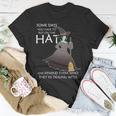 Funny Witch Some Day You Have To Put On The Hat Tshirt Unisex T-Shirt Unique Gifts