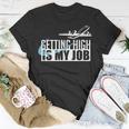 Getting High Is My Job Aviation Funny Pilot Gift Unisex T-Shirt Funny Gifts