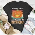 Happy Halloween And Yes Its My Birthday Halloween Quote Unisex T-Shirt Unique Gifts
