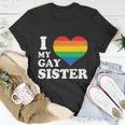 I Love My Gay Sister Lgbt Pride Month Unisex T-Shirt Unique Gifts