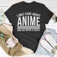 I Only Care About Anime And Like Maybe 3 People Tshirt Unisex T-Shirt Unique Gifts