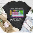 I Wear This Shirt Periodically Periodic Table Of Elements Tshirt Unisex T-Shirt Unique Gifts