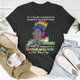 If Your Parents Arent Accepting Im Your Mom Now Lgbt Hugs Unisex T-Shirt Unique Gifts