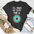 Ill Trade My Sister For A Donut Kids Funny Lovers Unisex T-Shirt Funny Gifts
