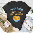 Im Just Here For The Mac And Cheese Funny Food Humor Unisex T-Shirt Unique Gifts