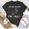 Im Not Yelling Im Italian Tshirt Unisex T-Shirt Unique Gifts
