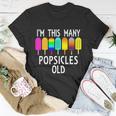 Im This Many Popsicles Old Funny 7Th Birthday Popsicle Cute Gift Unisex T-Shirt Unique Gifts