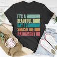 Its A Beautiful Day To Smash The Patriarchy Feminist Unisex T-Shirt Unique Gifts