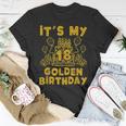 Its My Golden Birthday 18Th Birthday Unisex T-Shirt Funny Gifts