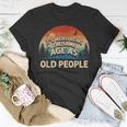 Its Weird Being The Same Age As Old People Retro Sunset Unisex T-Shirt Funny Gifts