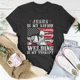 Jesus Is My Savior Welding Christian For 4Th Of July Unisex T-Shirt Unique Gifts