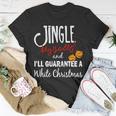 Jingle My Bells For White Christmas Unisex T-Shirt Unique Gifts
