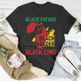 Juneteenth Day Black Father Black History Gift For Dad Fathers Day Unisex T-Shirt Unique Gifts