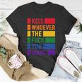 Kiss Whoever The Fuck You Want Lgbt Rainbow Pride Flag Unisex T-Shirt Unique Gifts