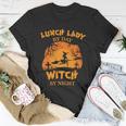 Lunch Lady By Day Witch By Night Halloween Quote Unisex T-Shirt Unique Gifts