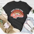 Mind Your Own Uterus Pro Choice Feminist Womens Rights Gift Unisex T-Shirt Unique Gifts