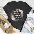 Mind Your Own Uterus Pro Choice Womens Rights Feminist Cool Gift Unisex T-Shirt Unique Gifts