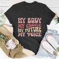 My Body My Choice My Future My Voice Pro Roe Unisex T-Shirt Unique Gifts