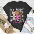 My Body My Choice_Pro_Choice Reproductive Rights Cool Gift Unisex T-Shirt Unique Gifts