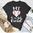 My Love Is On The Field Baseball Unisex T-Shirt Unique Gifts